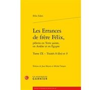 Les Errances de frère Félix, Félix Fabri (Auteur), Maria Colombo Timelli (Direction), Richard Trachsler (Direction)