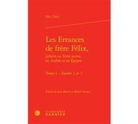 Les Errances de frère Félix, Félix Fabri (Auteur), Richard Trachsler (Direction)