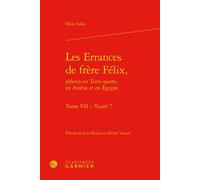 Les Errances de frère Félix, Traité 7 - Félix Fabri - Classiques Garnier - relié - Essai