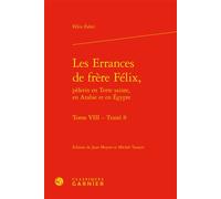 Les Errances de frère Félix, Traité 8 - Maria Colombo Timelli - Classiques Garnier - relié - Essai