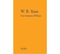 Les errances d'Oisin William Butler Yeats (Auteur), Jacqueline Genet (Traduction), Jean-Yves Masson (Traduction), François-Xavier Jaujard (Traduction)