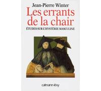 Les errants de la chair – Etudes sur l'hystérie masculine – Éditions Calmann-Lévy