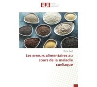 Les erreurs alimentaires au cours de la maladie coeliaque