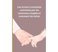 Les Erreurs Courantes Commises Par Les Nouveaux Couples Et Comment Les Éviter