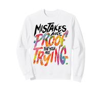 Les erreurs prouvent Que Vous essayez Citation Positive Sweatshirt