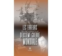 Les erreurs qui ont conduit à la Deuxième Guerre mondiale - Marc Hueber - Le Lys Bleu - broché - Roman