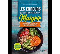 Les erreurs qui vous empêchent de maigrir: Comprendre les freins à l'amaigrissement