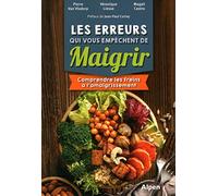 LES ERREURS QUI VOUS EMPECHENT DE MAIGRIR : COMPRENDRE LES FREINS A L'AMAIGRISSEMENT