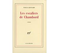 Les escaliers de Chambord - Pascal Quignard - Gallimard - broché - Roman
