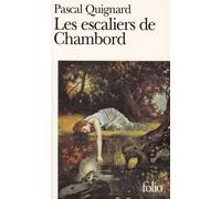 Les escaliers de Chambord - Pascal Quignard - Gallimard - Poche - Roman
