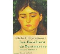 Les escaliers de Montmartre - tome 1 - Suzanne Valadon - NE Michel Peyramaure (Auteur)