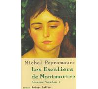 Les escaliers de Montmartre - tome 1 - Suzanne Valadon - NE Suzanne Valadon Tome 1 - Michel Peyramaure - Robert Laffont - broché - Roman