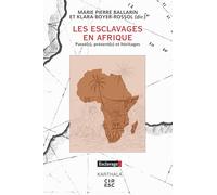 Les Esclavages en Afrique. Passé(s), présent(s) et héritages