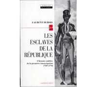 Les Esclaves de la république - L'histoire oubliée de la première émancipation 1789-1794 - Laurent Dubois - Calmann-Levy - Livre