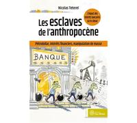 Les esclaves de l'anthropocène: Pétrodollar, intérêts financiers, manipulation de masse