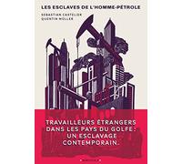 Les esclaves de l'homme pétrole Sebastian Castelier (Auteur), Quentin Muller (Auteur)