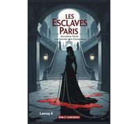 Les Esclaves de Paris. Deuxième Partie : Les Secrets des Champdoce: Lecoq 4
