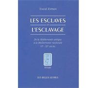 Les Esclaves et l'esclavage: De la Méditerranée antique à la Méditerranée médiévale - VIe - XIe siècles