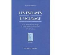 Les Esclaves et l'esclavage De la Méditerranée antique à la Méditerranée médiévale - VIe - XIe siècles - Youval Rotman - Belles Lettres - broché - Essai