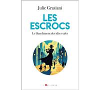 Les escrocs Le blanchiment des idées sales - Julie Graziani - L'artilleur - broché - Essai