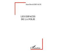 Jean-David Devaux – Les Espaces de la folie – Broché