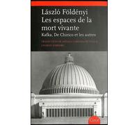 Les espaces de la mort vivante - Kafka, De Chirico et les au - Laszlo FÖLDENYI - Circe - broché - Essai