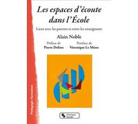 Les espaces d'écoute dans l'École Liens avec les parents et entre les enseignants - Alain Noble - Chronique Sociale - broché - Essai