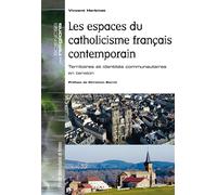 Les espaces du catholicisme français contemporain Territoires et identités communautaires en tension. Préface de Christian Sorrel - Vincent Herbinet - Presses Universitaires Rennes - broché - Essai