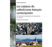 Les espaces du catholicisme français contemporain: Territoires et identités communautaires en tension. Préface de Christian Sorrel