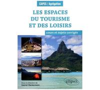 Collectif – Les espaces du tourisme et des loisirs – Cours et sujets corrigés (Programme 2018)