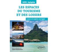 Collectif – Les espaces du tourisme et des loisirs – Cours et sujets corrigés (Programme 2018)