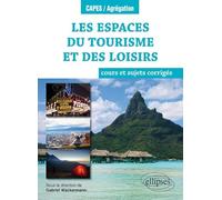 Collectif – Les espaces du tourisme et des loisirs – Cours et sujets corrigés (Programme 2018)