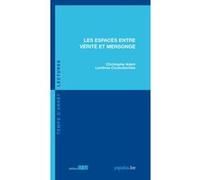 Les Espaces entre vérité et mensonge Christophe Adam (Auteur), Lambros Couloubaritsis (Auteur)