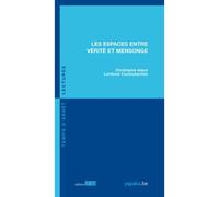 Les Espaces entre vérité et mensonge - Christophe Adam - Fabert Eds - broché - Essai