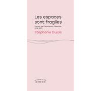 Les espaces sont fragiles Carnet de Cisjordanie, Palestine 1998-2019 - Stéphanie Dujols - Actes sud - broché - Roman