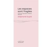 Les espaces sont fragiles Stéphanie Dujols (Auteur)