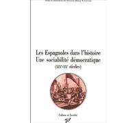 Les Espagnoles Dans L'histoire : Une Sociabilité Démocratique (Xixème-Xxème Siècles)