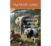 Les espèces animals en voie de disparition: Et comment les protéger