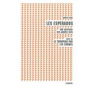 Les Esperados Une Histoire des Années 1970 - Yannick Blanc - L'echappee - broché - Roman