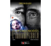 Les espérances inachevées - L'Indomptable - T1