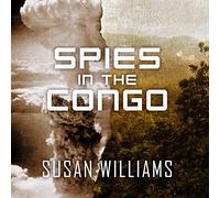 Les espions au Congo : la mission atomique de l'Amérique pendant la Seconde Guerre mondiale