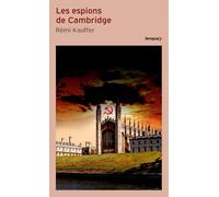 Les espions de Cambridge : cinq taupes soviétiques au coeur des services secrets de Sa Majesté Remi Kauffer
