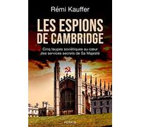 Les espions de Cambridge: Cinq taupes soviétiques au cœur des services secrets de Sa Majesté