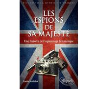 Les espions de Sa Majesté: Une histoire de l'espionnage britannique