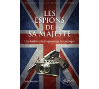 Les espions de sa majesté - Une histoire de l'espionnage britannique - Emilie Berthillot - Ellipses - broché - Essai