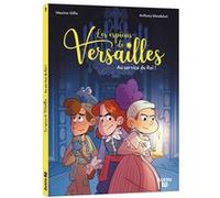 Les espions de Versailles - Tome 1 Au service du Roi ! Anthony Mondoloni (Illustration), Maëlys Cantreau (Coloriste), Maxime Gillio (Scénario)