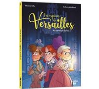 Les espions de Versailles - Tome 1 Au service du Roi ! Anthony Mondoloni (Illustration), Maëlys Cantreau (Coloriste), Maxime Gillio (Scénario)