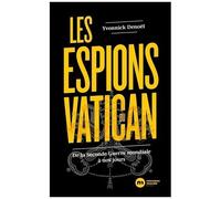Les Espions Du Vatican - De La Seconde Guerre Mondiale À Nos Jours