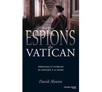 Les espions du Vatican De Napoléon à la Shoah - David J. Alvarez - Nouveau Monde Eds - broché - Etude