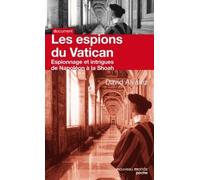 Les Espions Du Vatican - Espionnage Et Intrigues De Napoléon À La Shoah